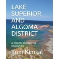 thumbnail image 1 of Lake Superior and Algoma: Lake Superior and Algoma District: A Photo Journey of Discovery (Paperback), 1 of 1
