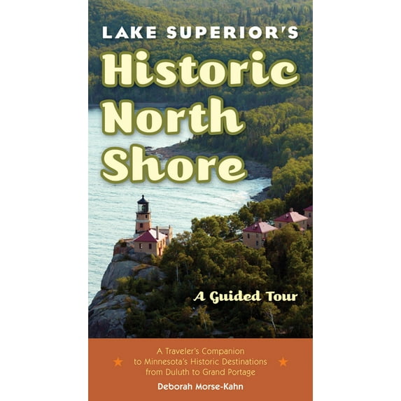 Lake Superior's Historic North Shore: A Guided Tour, (Paperback)