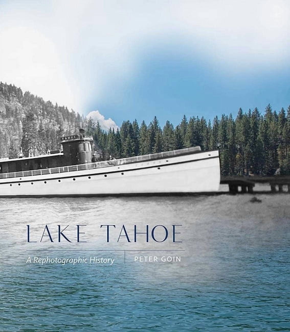 Lake Tahoe: A Rephotographic History, (Hardcover)