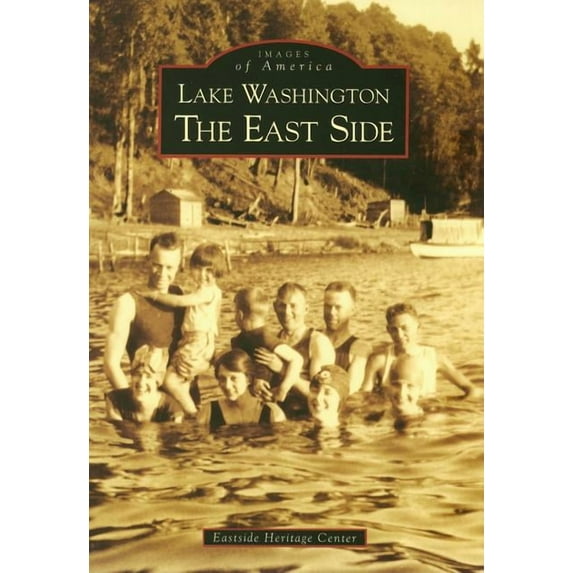 Lake Washington: The East Side (Paperback) by Eastside Heritage Center