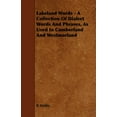 thumbnail image 1 of Lakeland Words - A Collection of Dialect Words and Phrases, as Used in Cumberland and Westmorland (Paperback), 1 of 1