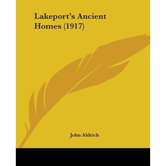 Lakeport's Ancient Homes (1917) Paperback