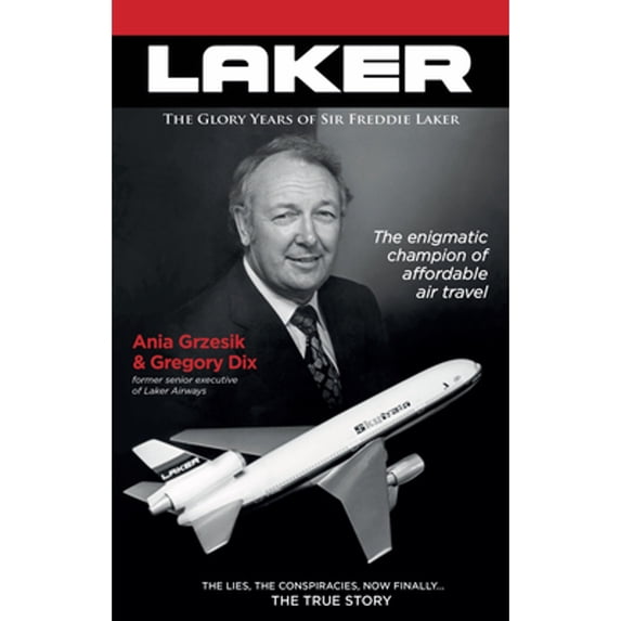 Pre-Owned Laker: The Glory Years of Sir Freddie Laker (Hardcover) 0999293419 9780999293416