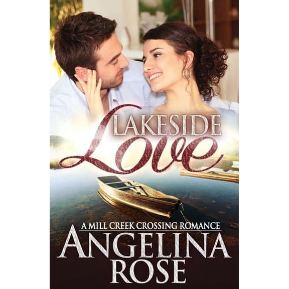A Mill Creek Crossing Romance: Lakeside Love (Paperback)