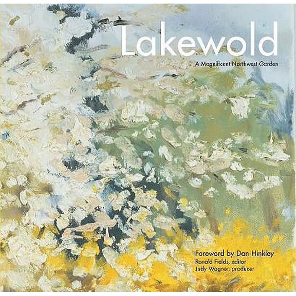 Lakewold: A Magnificent Northwest Garden, (Hardcover)