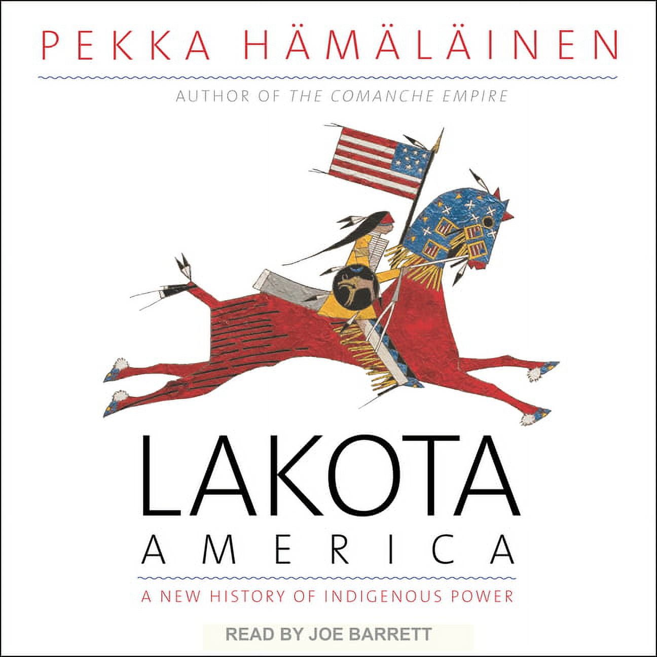 Lakota America: A New History of Indigenous Power (Audiobook)