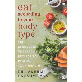 Lakshmi Lakshmanan Eat According To Your Body Type (Paperback)