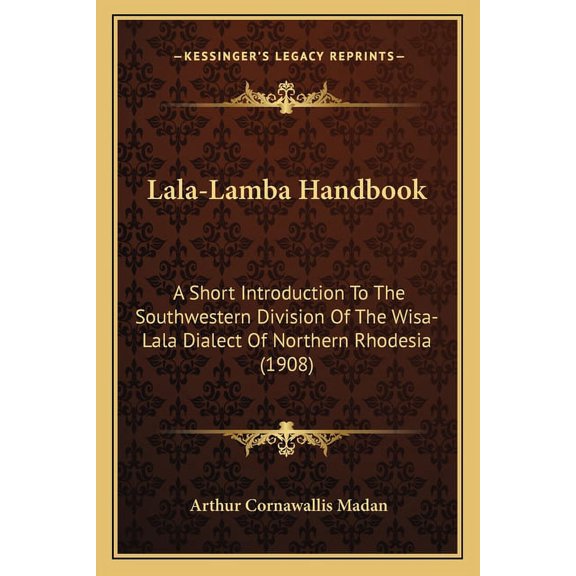 Lala-Lamba Handbook : A Short Introduction To The Southwestern Division Of The Wisa-Lala Dialect Of Northern Rhodesia (1908) (Paperback)