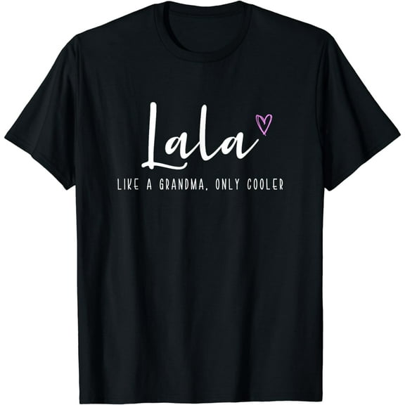 Lala Like a Grandma Only Cooler Mother's Day T-Shirt