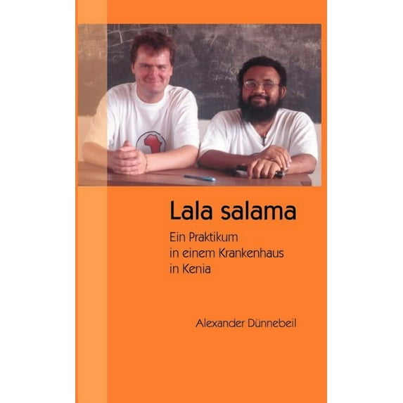 Lala salama: Ein Praktikum in einem Krankenhaus in Kenia, (Paperback)
