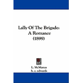 thumbnail image 1 of Lally Of The Brigade : A Romance (1899) (Paperback), 1 of 1
