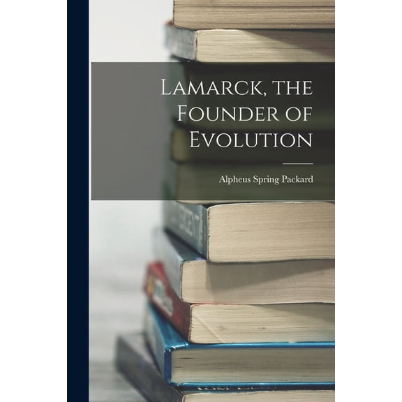 Lamarck, the Founder of Evolution (Paperback)