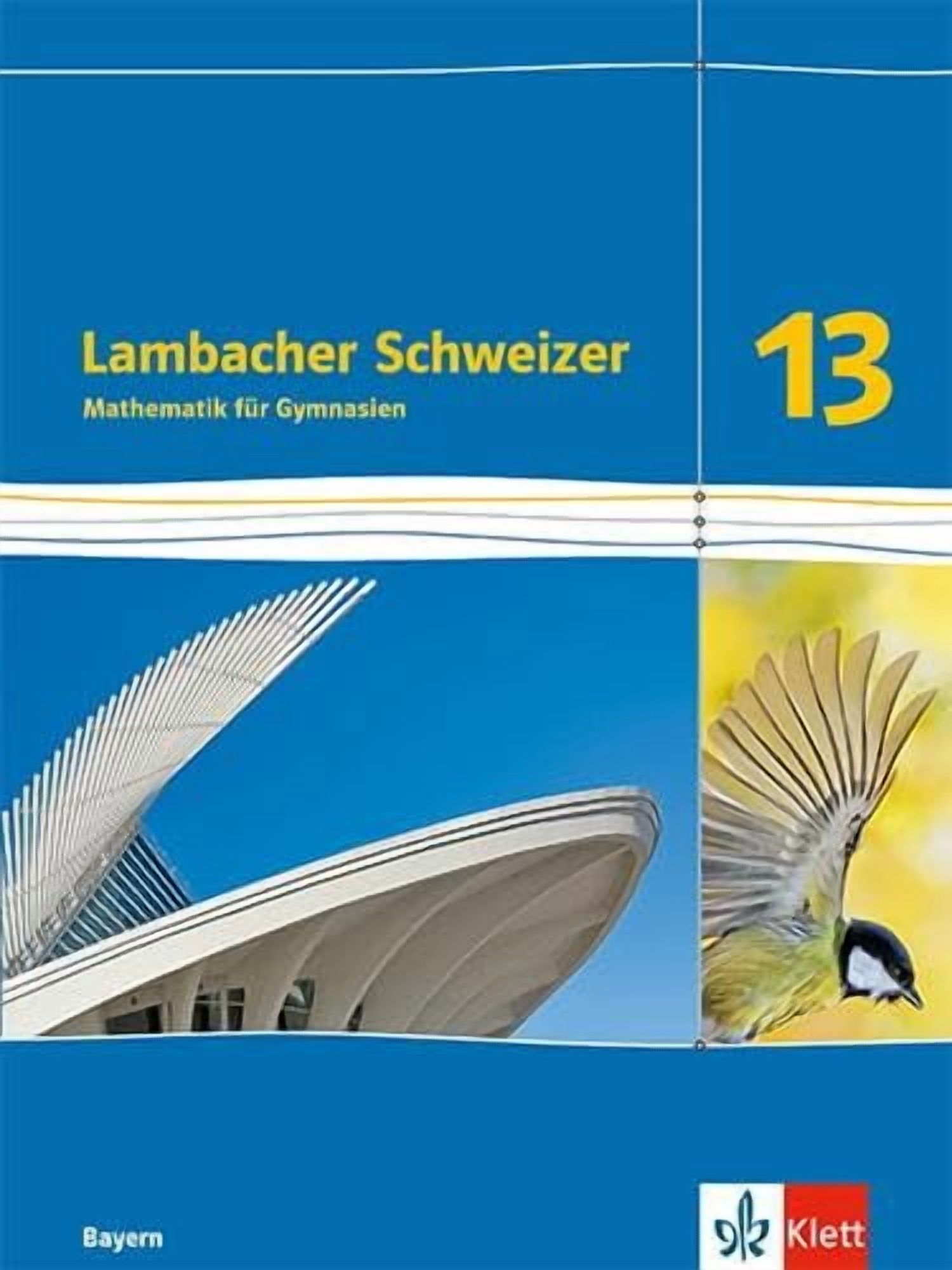 Lambacher Schweizer Mathematik 13. Ausgabe Bayern: Schulbuch Klasse 13
