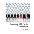 thumbnail image 1 of Lambasting Public Service Corporations (Paperback), 1 of 1