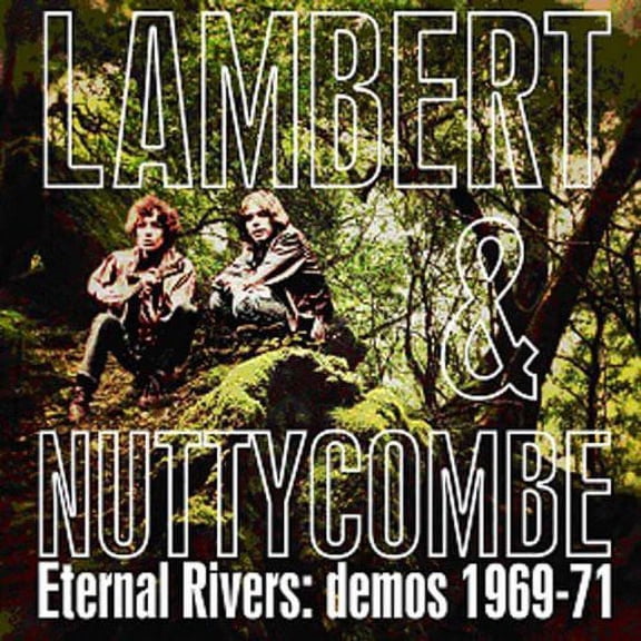 Lambert & Nuttycombe - Eternal Rivers: Demos 1969-71 - Rock - CD