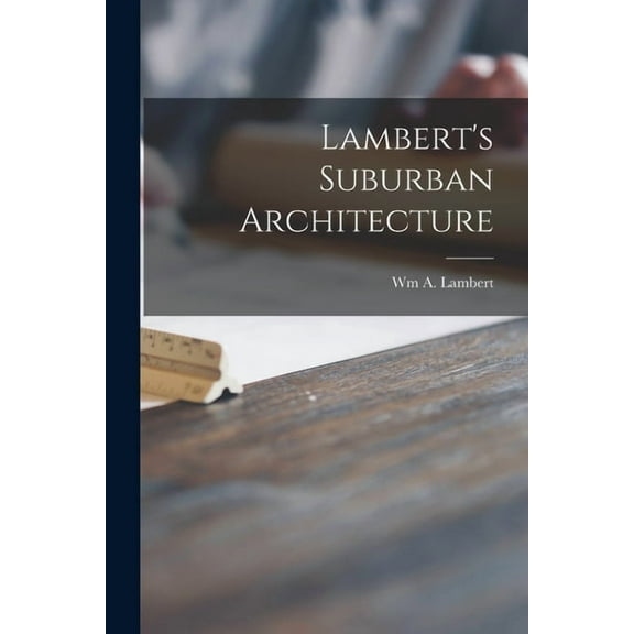 Lambert's Suburban Architecture, (Paperback)