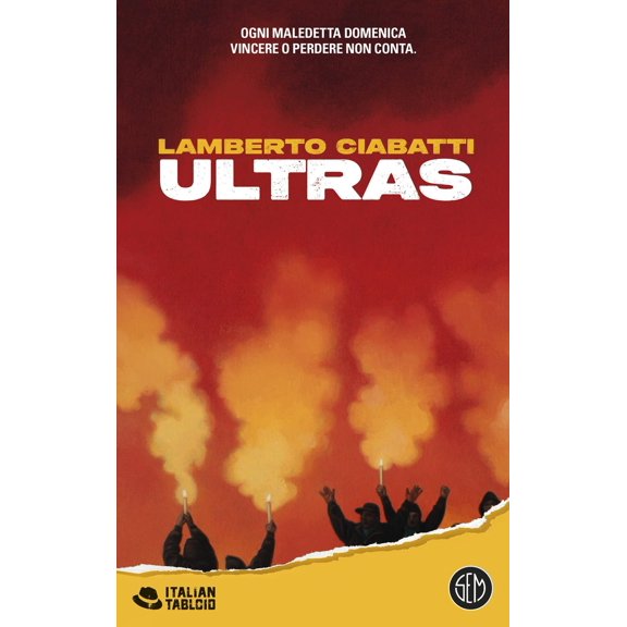 Lamberto Ciabatti Ultras. Ogni maledetta domenica vincere o perdere non conta (Paperback)