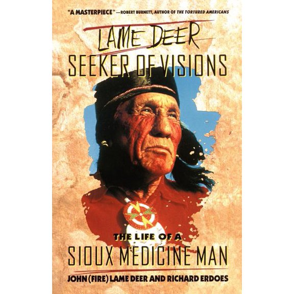Lame Deer, Seeker of Visions: The Life of a Sioux Medicine Man, (Paperback)