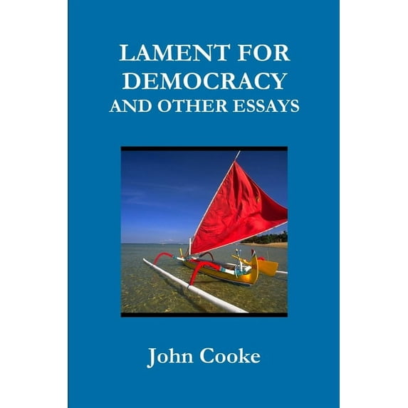 Lament for Democracy and Other Essays, (Paperback)