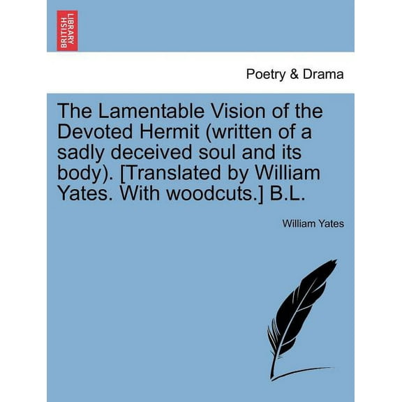 The Lamentable Vision of the Devoted Hermit (Written of a Sadly Deceived Soul and Its Body). (Paperback) by William Yates