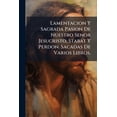 thumbnail image 1 of Lamentacion Y Sagrada Pasion De Nuestro Senor Jesucristo, Stabat Y Perdon. Sacadas De Varios Libros. (Paperback), 1 of 1