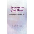 thumbnail image 1 of Lamentations of the Heart Mingled with Peace and Joy (Hardcover), 1 of 1