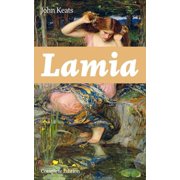 Lamia Complete Edition A Narrative Poem from One of the Most Beloved English Romantic Poets, Best Known for Ode to a , Paperback
