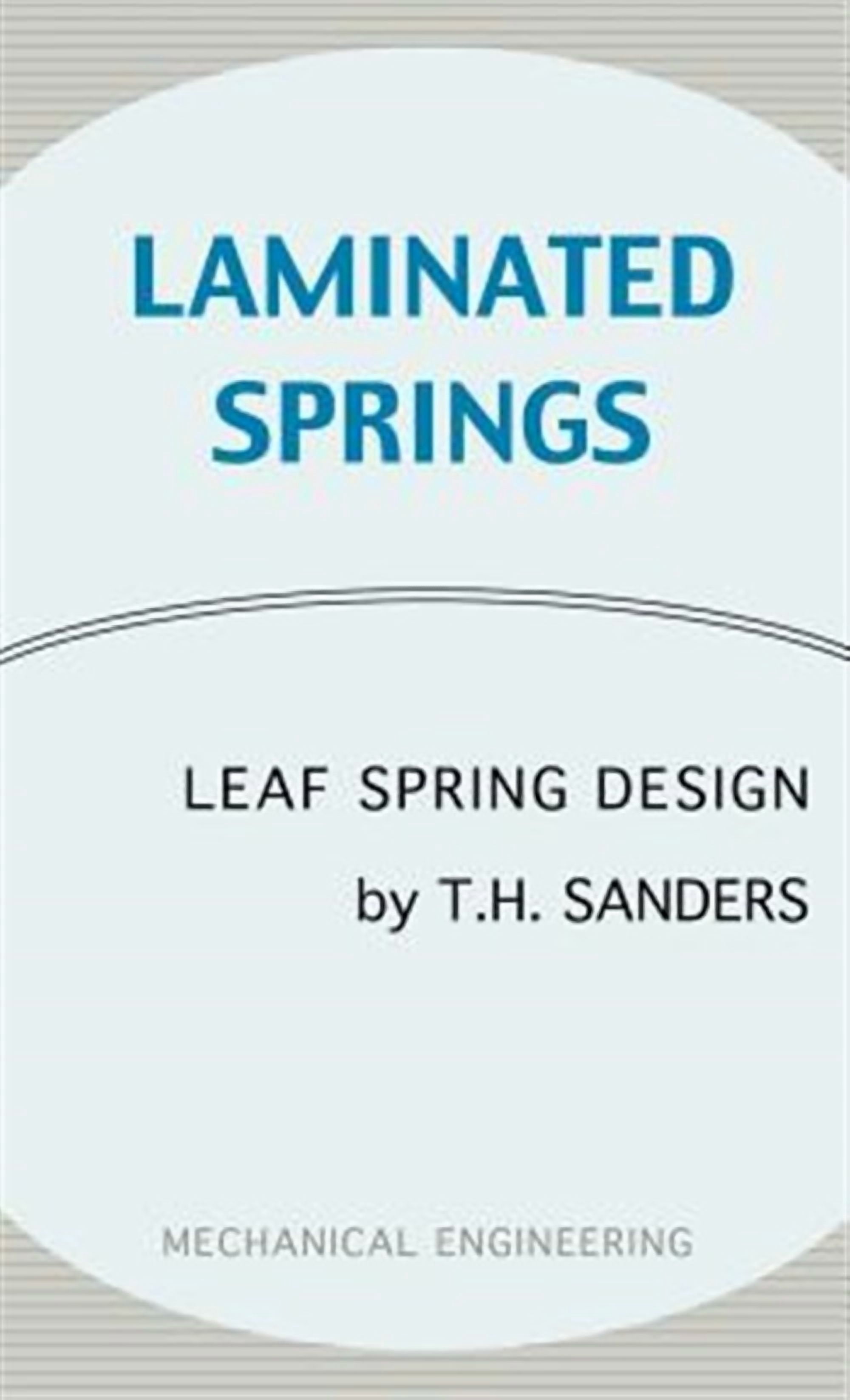 Laminated Springs - Leaf Spring Design (Mechanical Engineering Series ...