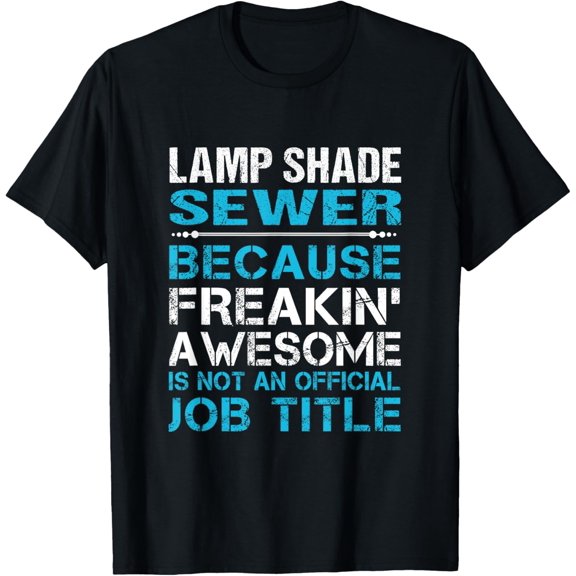 Lamp Shade Sewer - Freaking Awesome T-Shirt