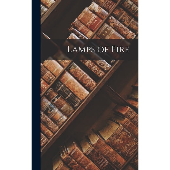 Lamps of Fire, (Hardcover)