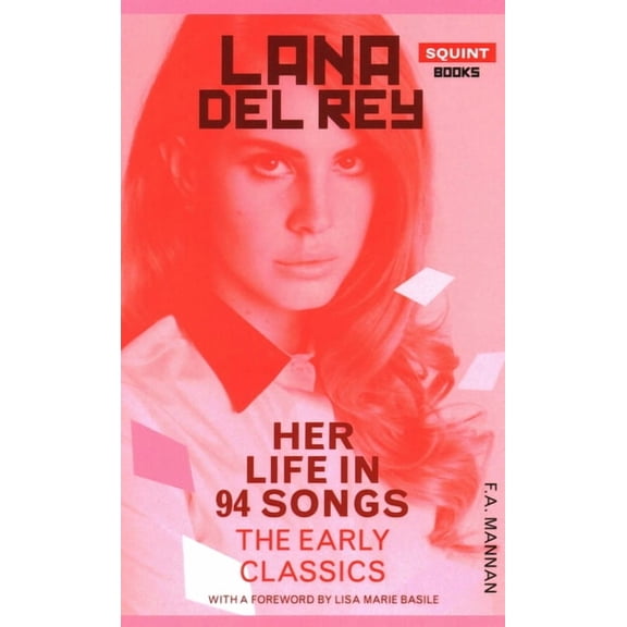 Lana del Rey: Her Life in 94 Songs, the Early Classics, (Paperback)
