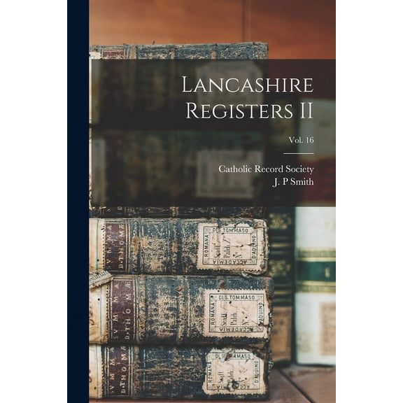 Lancashire Registers II; Vol. 16 Paperback 1015103324 9781015103320 Catholic Record Society Great Britain
