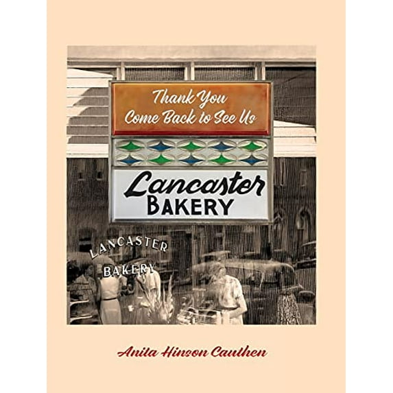 Pre-Owned Lancaster Bakery: Thank you, Come Back to See Us (Hardcover) 1954614276 9781954614277