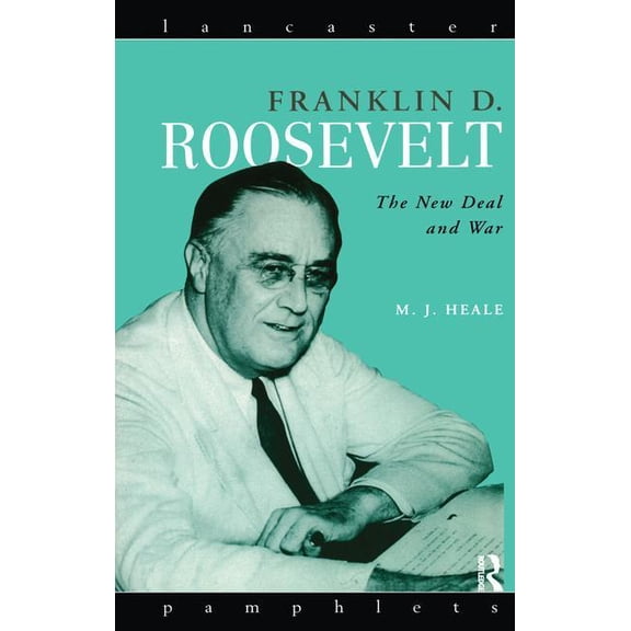 Lancaster Pamphlets Franklin D. Roosevelt: The New Deal and War, (Hardcover)