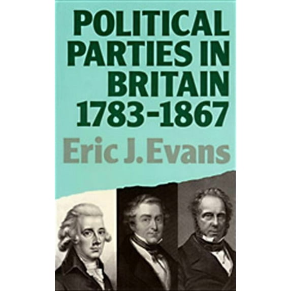 Lancaster Pamphlets Political Parties in Britain 1783-1867, (Paperback)