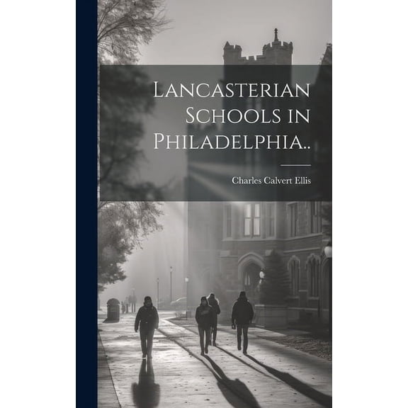 Lancasterian Schools in Philadelphia.., (Hardcover)