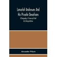 thumbnail image 1 of Lancelot Andrewes And His Private Devotions: A Biography, A Transcript And An Interpretation, (Paperback), 1 of 1
