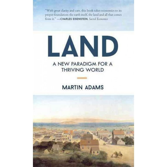 Land : A New Paradigm for a Thriving World (Paperback)