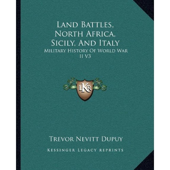 Land Battles, North Africa, Sicily, And Italy: Military History Of World War II V3 Paperback 1163698679 9781163698679 Trevor Nevitt Dupuy
