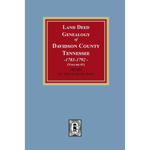 Land Deed Genealogy of Davidson County, Tennessee, 1783-1792. Volume #1 (Paperback)