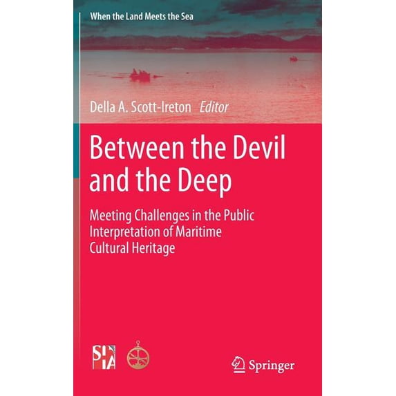 When the Land Meets the Sea Between the Devil and the Deep: Meeting Challenges in the Public Interpretation of Maritime Cultural Heritage, Book 5, (Hardcover)