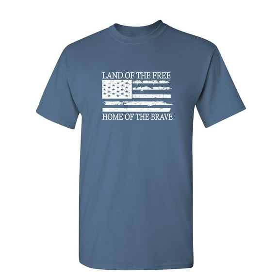 Land Of The Free Home Sarcastic Humor Graphic Novelty Funny T Shirt