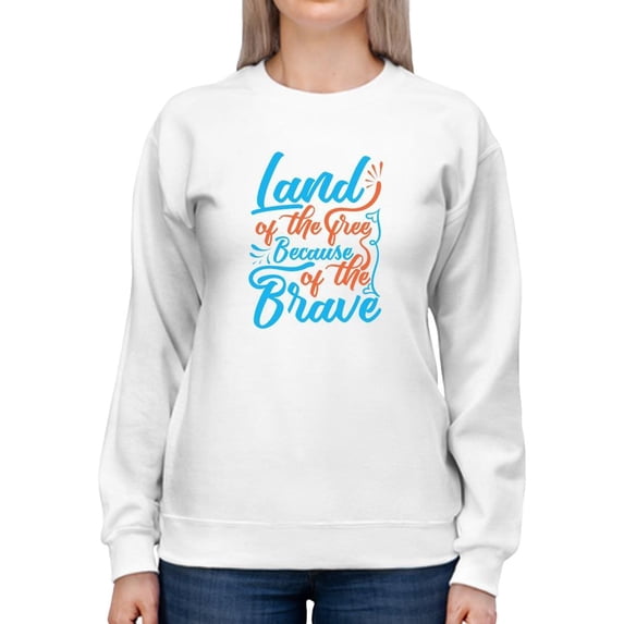 Land Of The Free Quote Sweatshirt Women -Image by Shutterstock, Female Medium