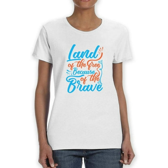 Land Of The Free Quote T-Shirt Women -Image by Shutterstock, Female Small