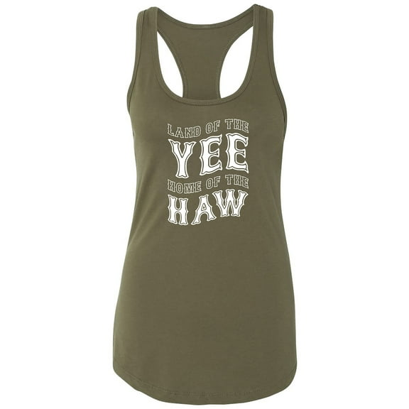 Land Of The Yee Home Of The Haw Racerback Tank