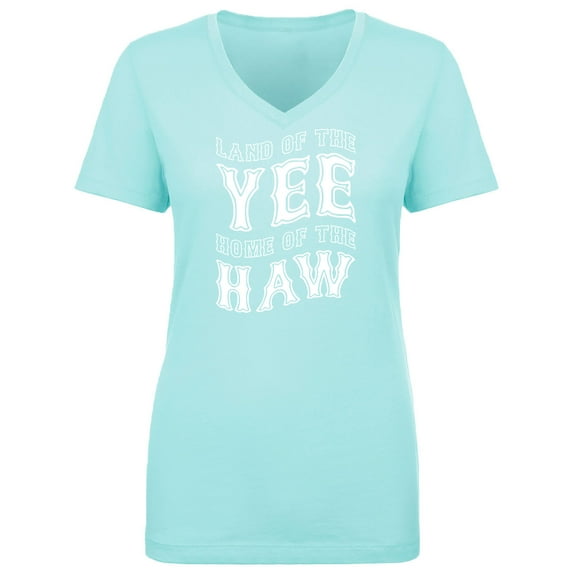 Land Of The Yee Home Of The Haw Womens V-Neck Tee