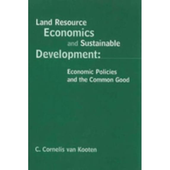 Pre-Owned Land Resource Economics and Sustainable Development : Economic Policies and the Common Good (Hardcover) 9780774804455
