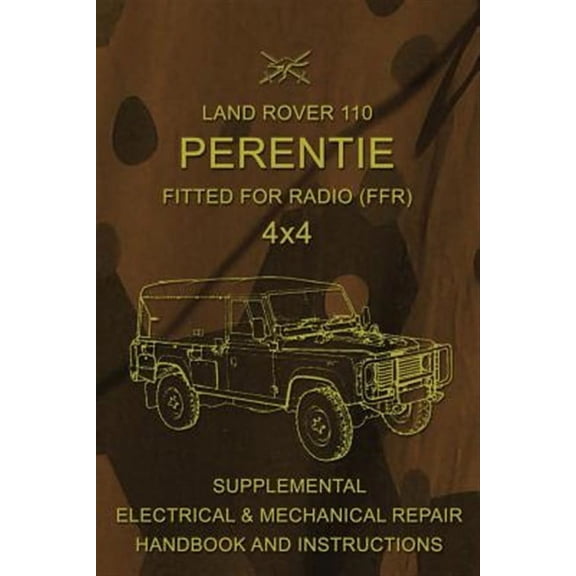Land Rover 110 Perentie Fitted For Radio (FFR) 4x4: Supplemental Electrical & Mechanical Repair (Paperback) by Australian Army