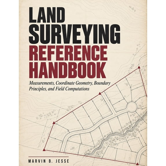 Land Surveying Reference Handbook: Measurements, Coordinate Geometry ...