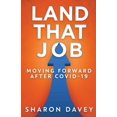 thumbnail image 1 of Land That Job - Moving Forward After Covid-19 (Paperback), 1 of 1